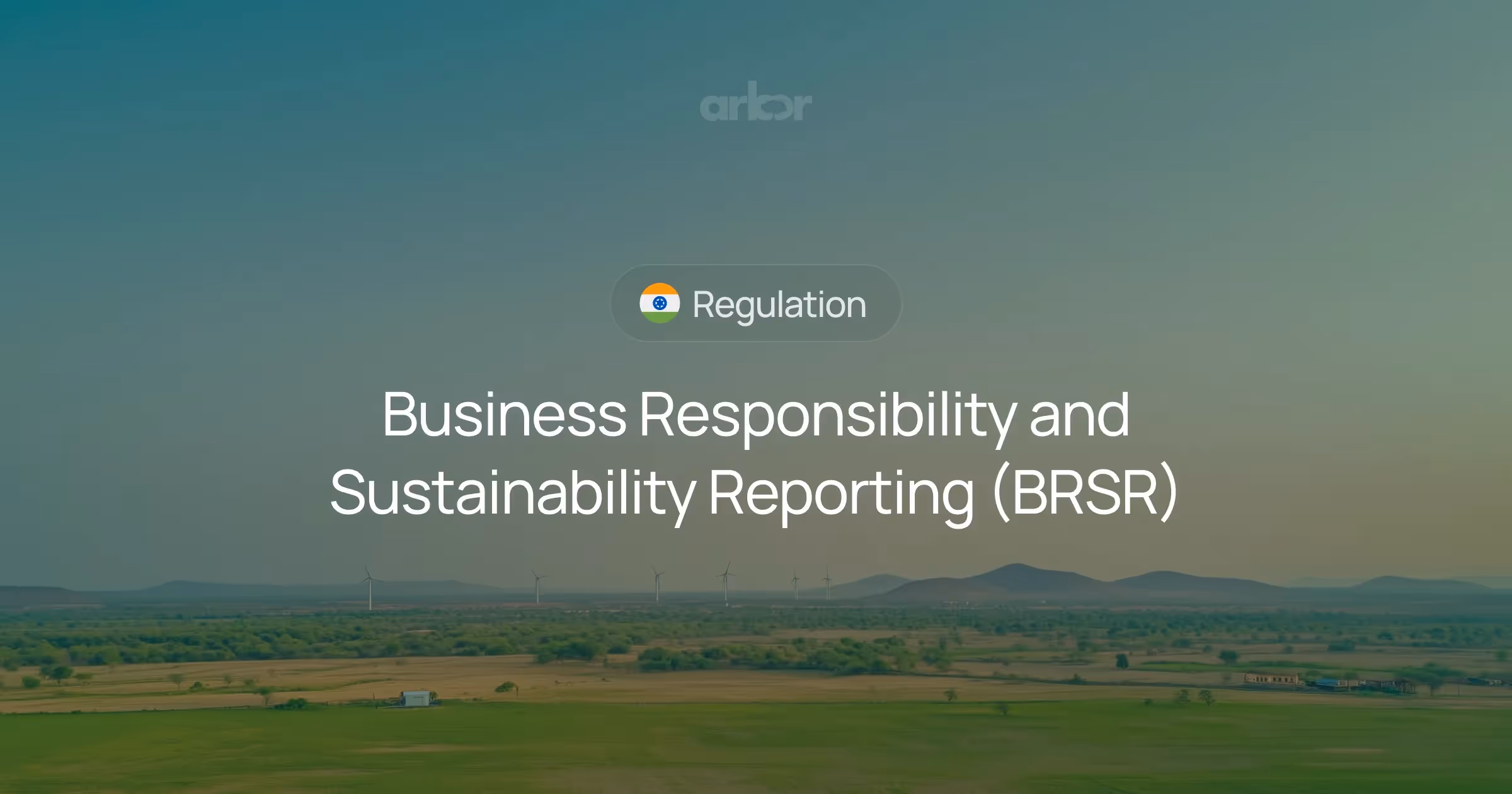 Your guide to India's BRSR reporting. Understand requirements, compliance, and how Arbor helps businesses streamline ESG disclosures. Learn more now.