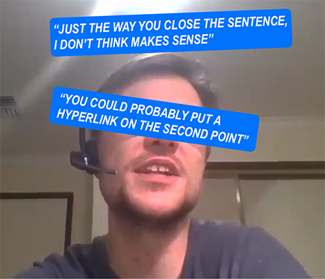 A screenshot of a man making comments about the prototype: "Just the way you close the sentence, I don't think makes sense." "You could probably put a hyperlink on the second point."