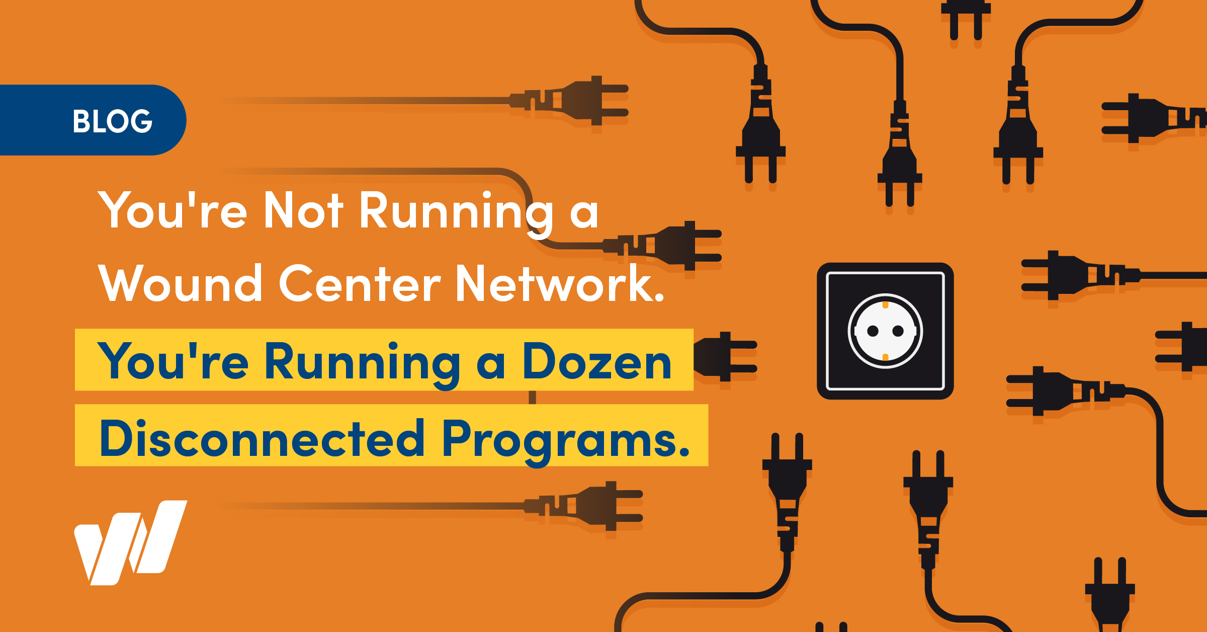 You're Not Running a Wound Center Network. You're Running a Dozen Disconnected Programs.