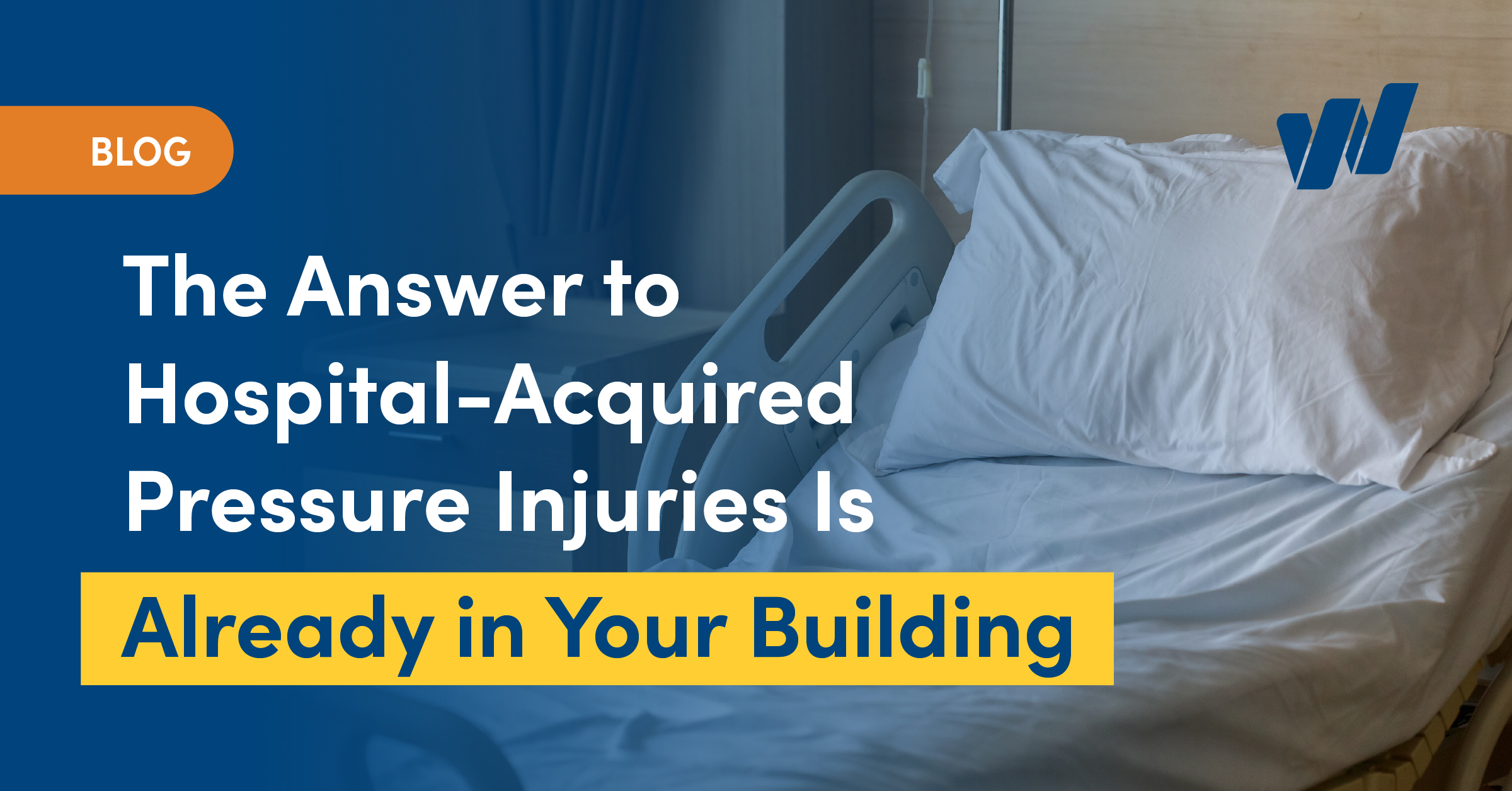 The Answer to Hospital-Acquired Pressure Injuries Is Already in Your Building