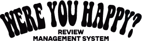 Stylized text reading 'WERE YOU HAPPY?' above smaller text 'REVIEW MANAGEMENT SYSTEM'.