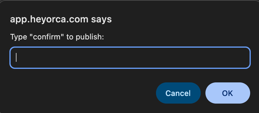 A dark interface from the app HeyOrca, featuring a text input field labeled "Type 'confirm' to publish," along with options to "Cancel" and "OK."