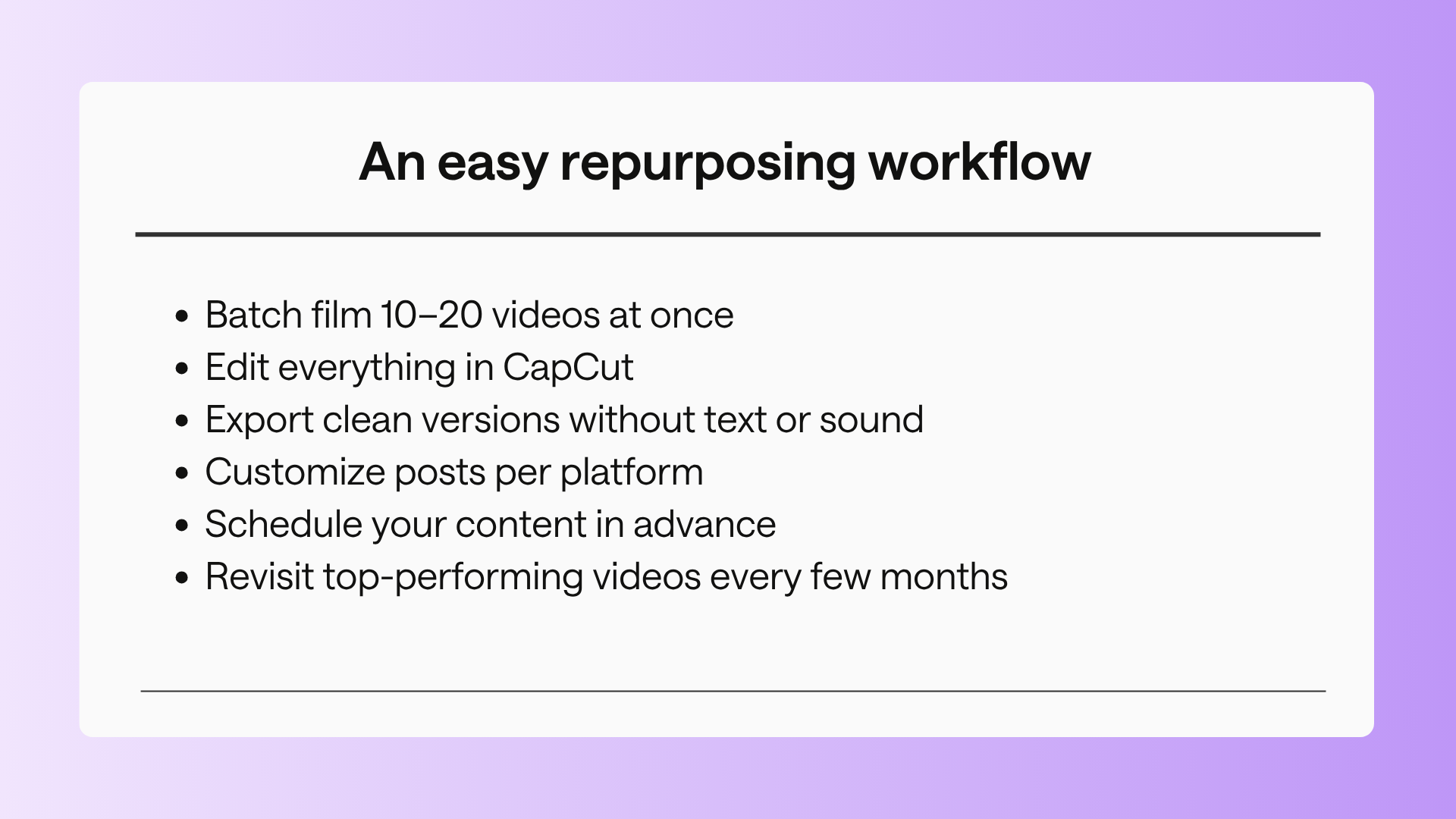 A slide titled "An easy repurposing workflow" lists steps for video management, including batch filming, editing in CapCut, exporting versions, customizing posts, scheduling content, and revisiting top videos.