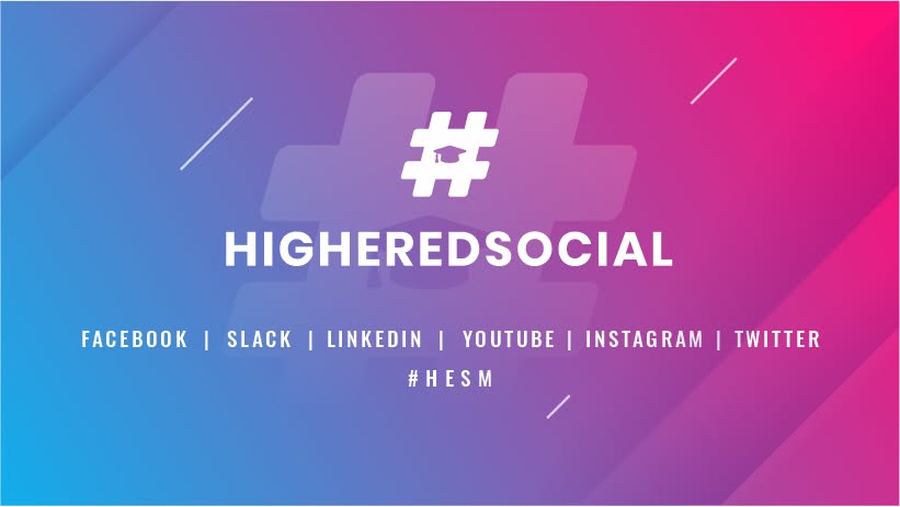 A digital banner featuring a prominent hashtag symbol and the text 'HigherEdSocial' against a gradient pink and blue background. Social media platforms like Facebook, Slack, LinkedIn, YouTube, Instagram, and Twitter are listed along the bottom.