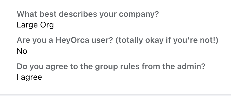 This image shows a survey form. The first question inquires about company size, answered with "Large Org." The second question asks about HeyOrca usage, answered with "No." The third question seeks confirmation of agreement to admin rules, responded to with "I agree."