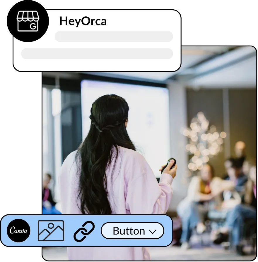 Collage showing static photo of person giving presentation overlaid by HeyOrca Google Business Profile post and social media icons, including photo icon, button icon, link icons, and Canva logo.