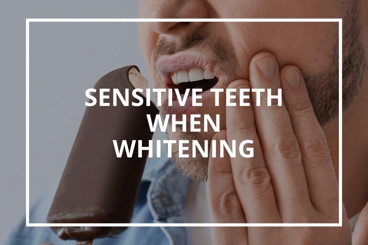 Sensitive teeth during whitening
