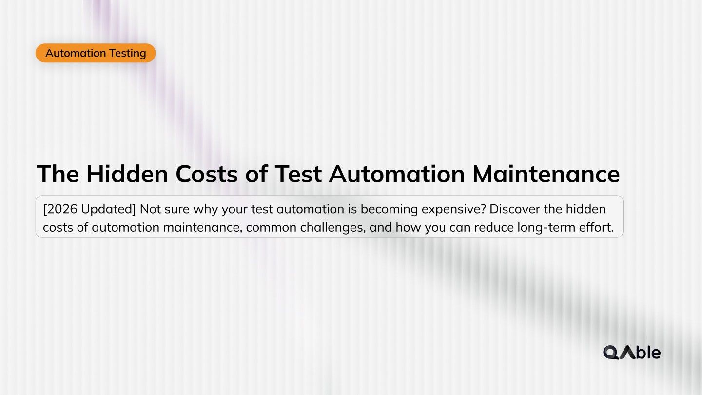The Hidden Costs of Test Automation Maintenance