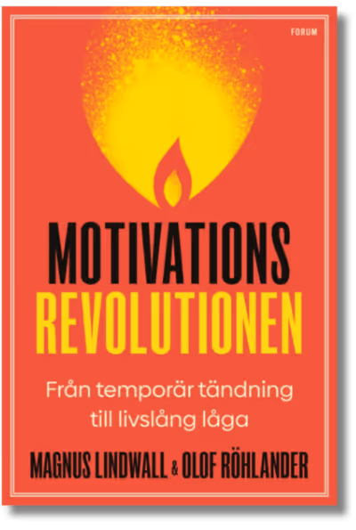 Boken Motivationsrevolutionen av Magnus Lindwall och Olof Röhlander