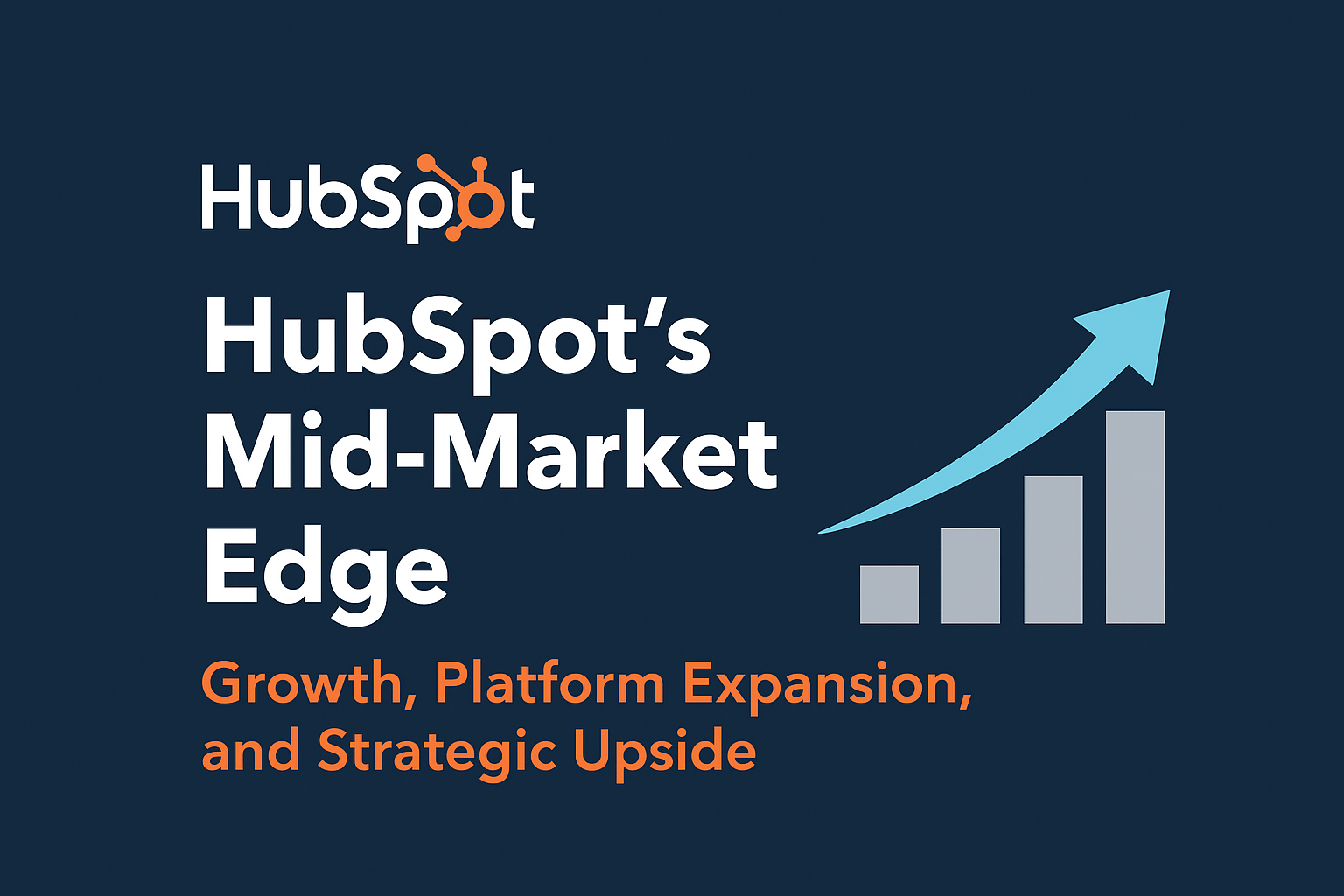 HubSpot’s Mid-Market Edge: Growth, Platform Expansion, and Strategic Upside
