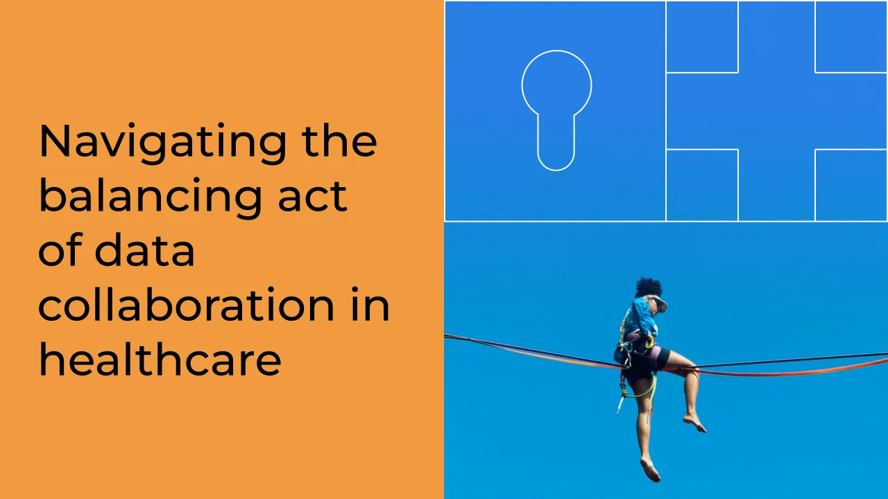 Navigating the balancing act of data collaboration in healthcare