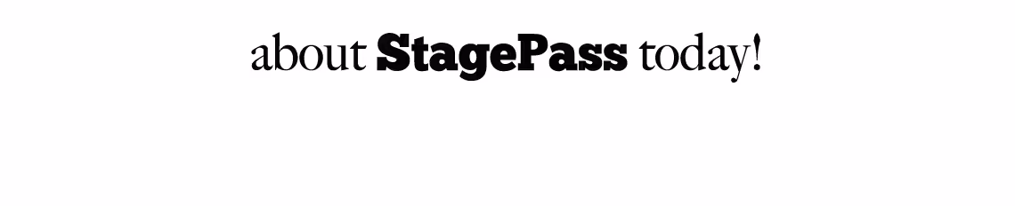 about StagePass today!