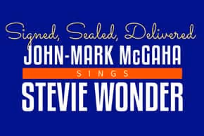 Signed, Sealed, Delivered: John-Mark McGaha Sings Stevie Wonder