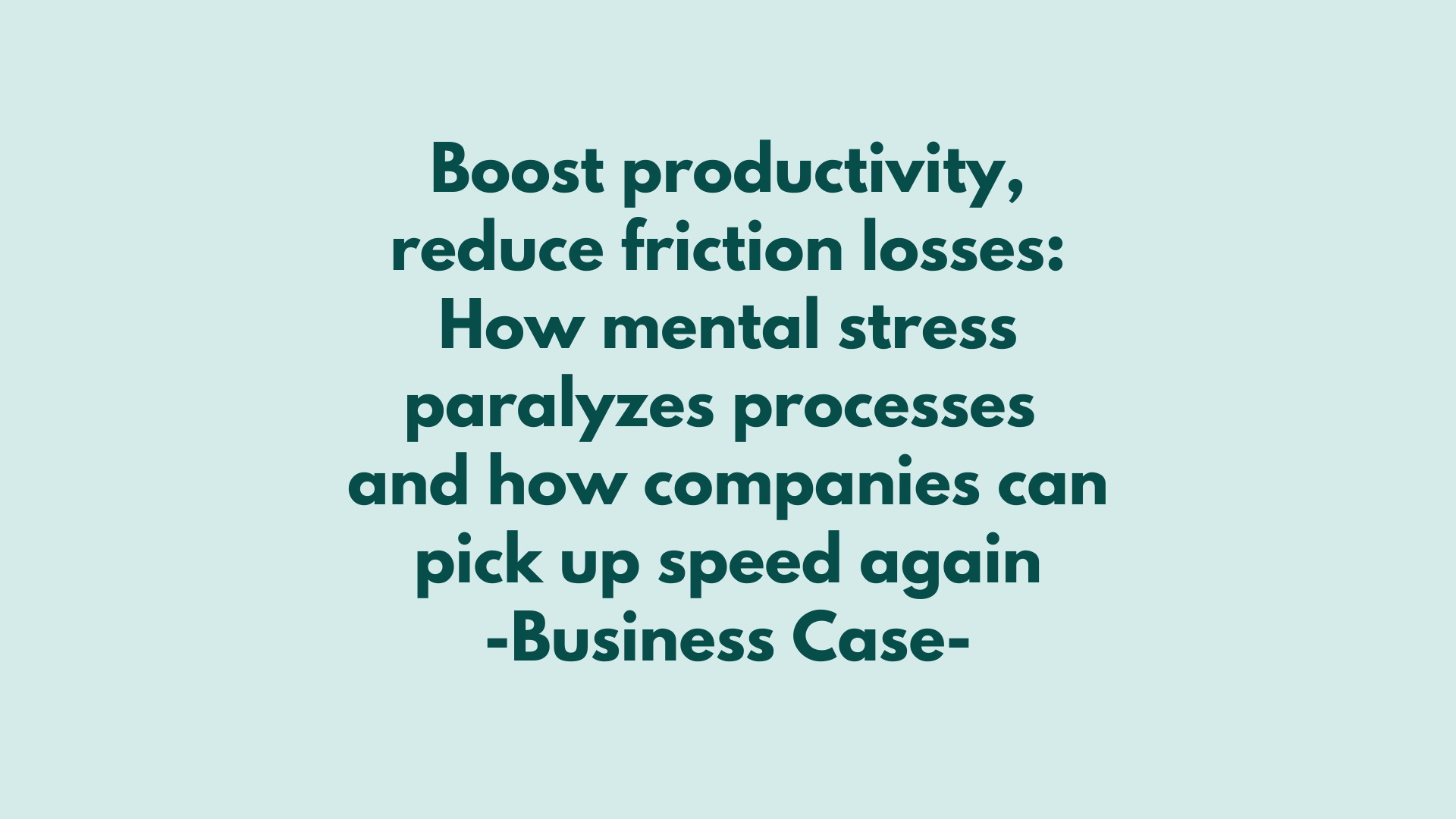Strengthen productivity, reduce friction losses: How mental stress paralyzes processes — and how companies are picking up steam again