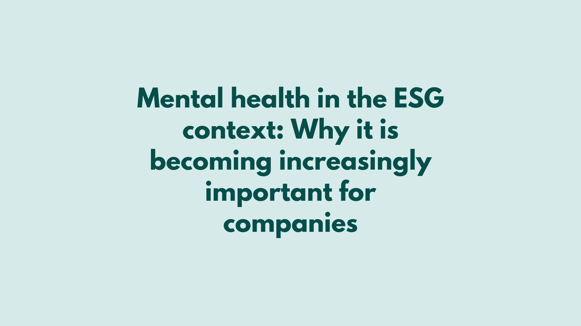 Mental health in an ESG context: Why it is becoming increasingly important for companies