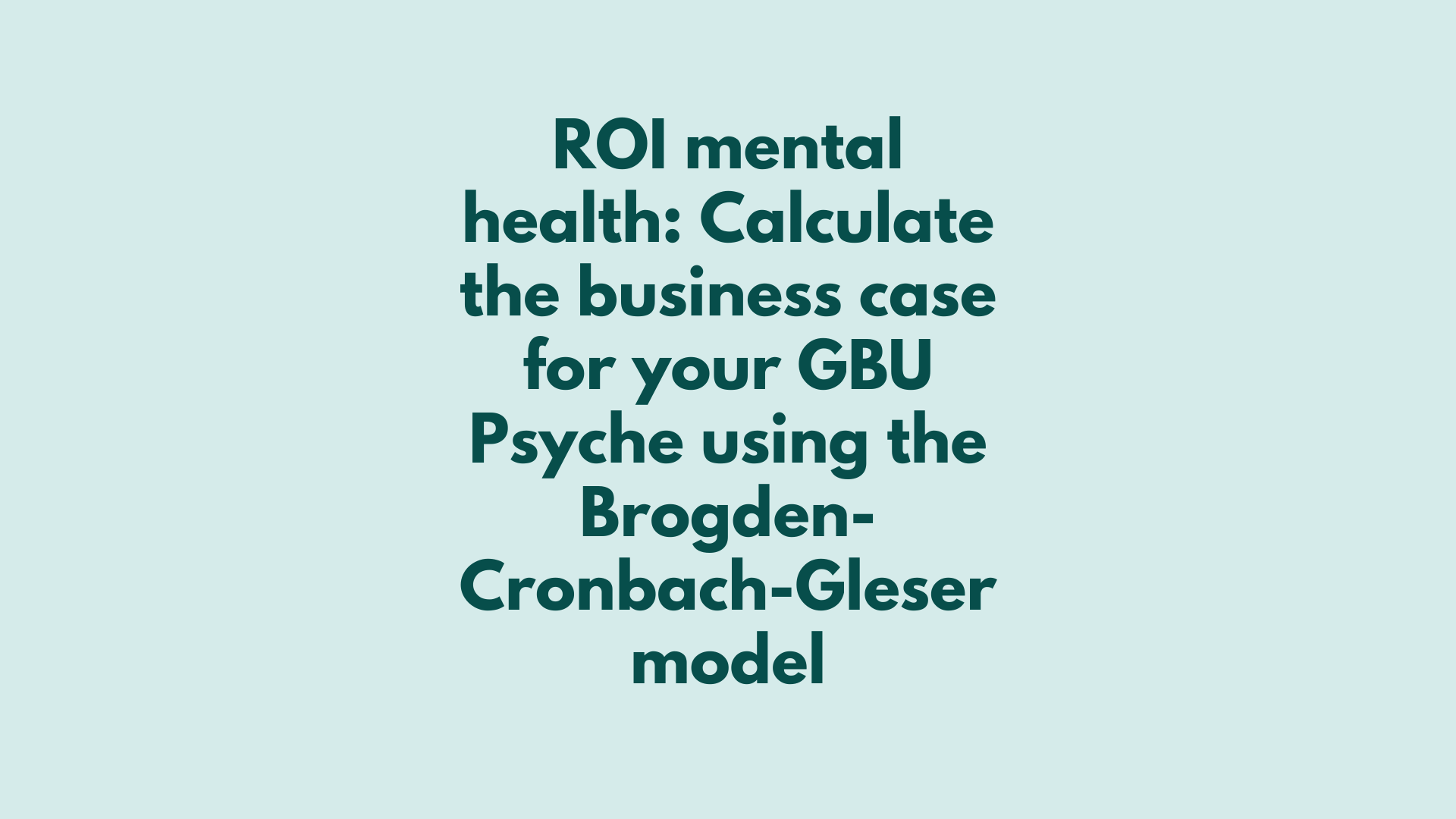 ROI mental health: Cover image for blog article on Brogden-Cronbach-Gleser model for calculating the ROI of mental health risk assessment and business case for mental health in companies