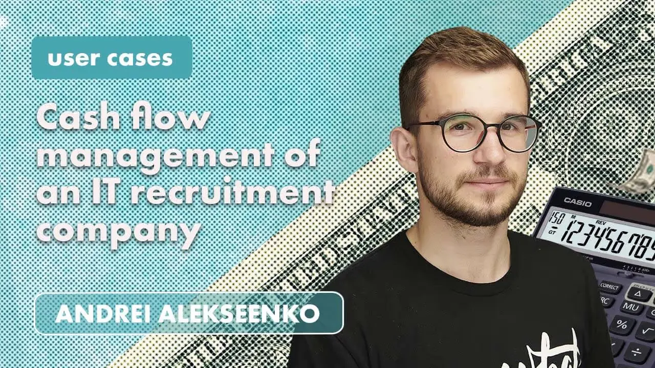 How to Painlessly Scale Your Business With Cash Flow Management: User-Case of an IT Recruitment Company