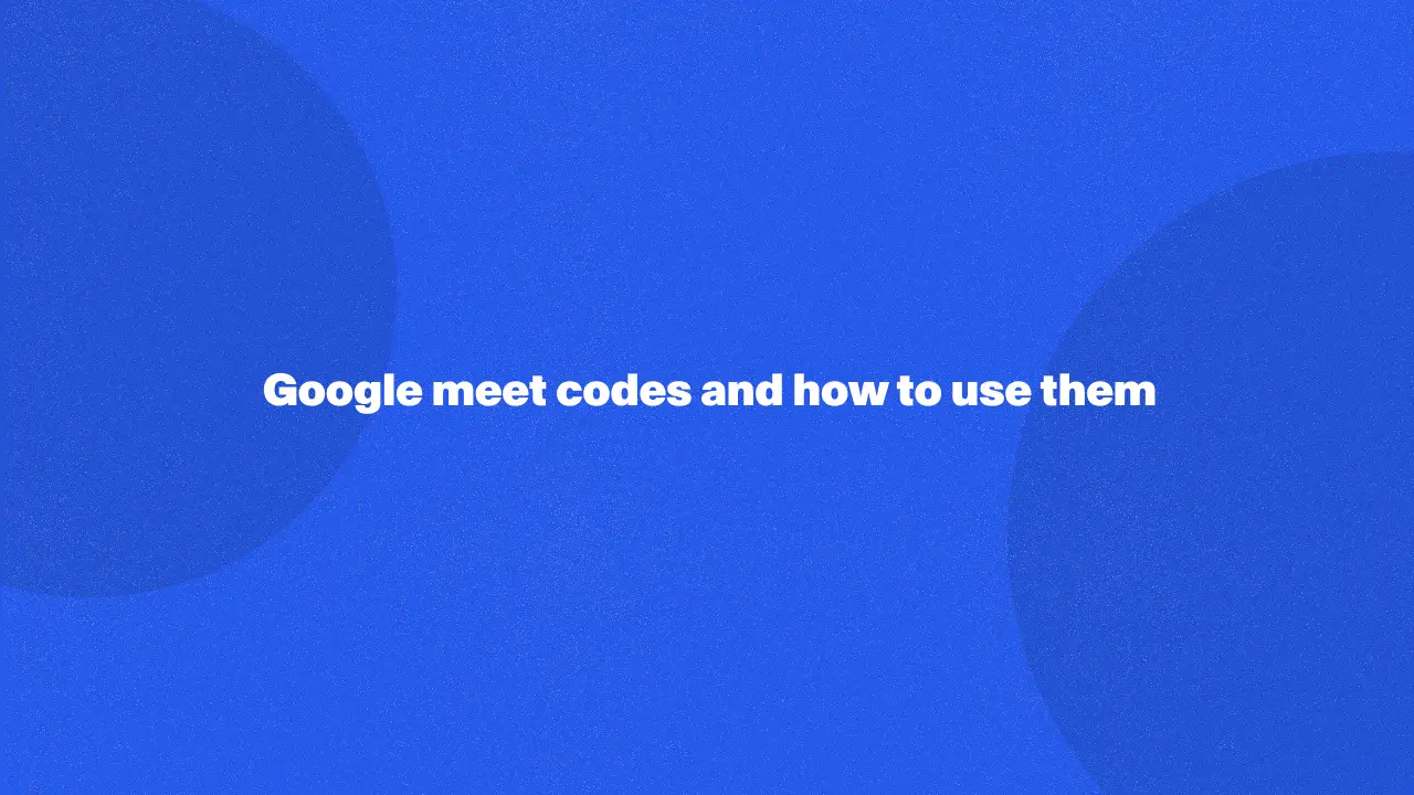 Google meet codes and how to use them