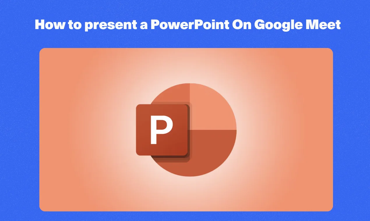 How to present a PowerPoint On Google Meet in 2024