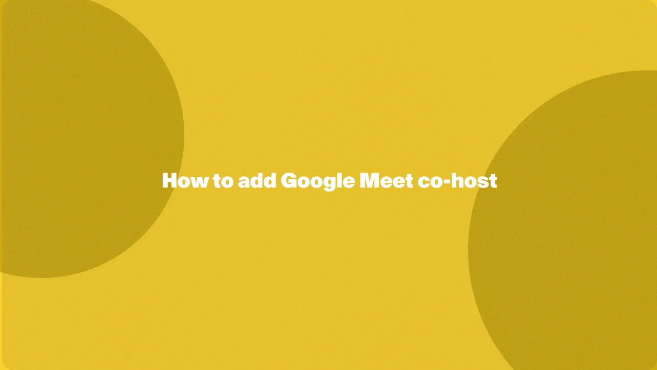 How to add Google Meet co-host in 2024