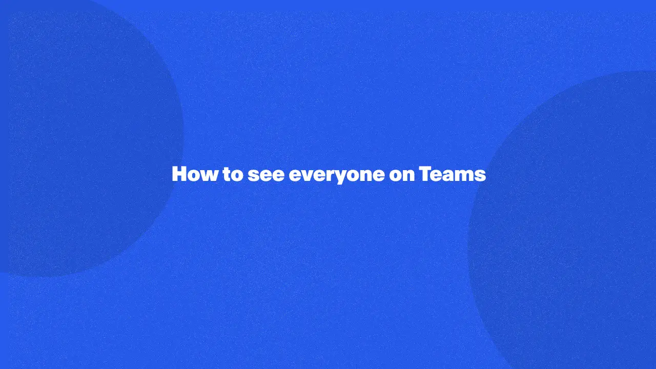 How to see everyone on Teams in 2024