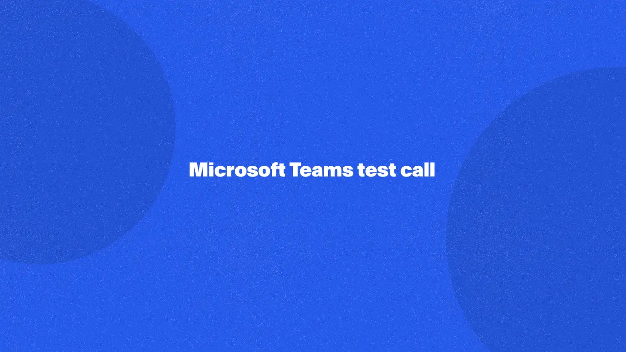 Microsoft Teams test call