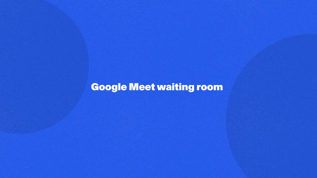 Sala de espera do Google Meet em 2024