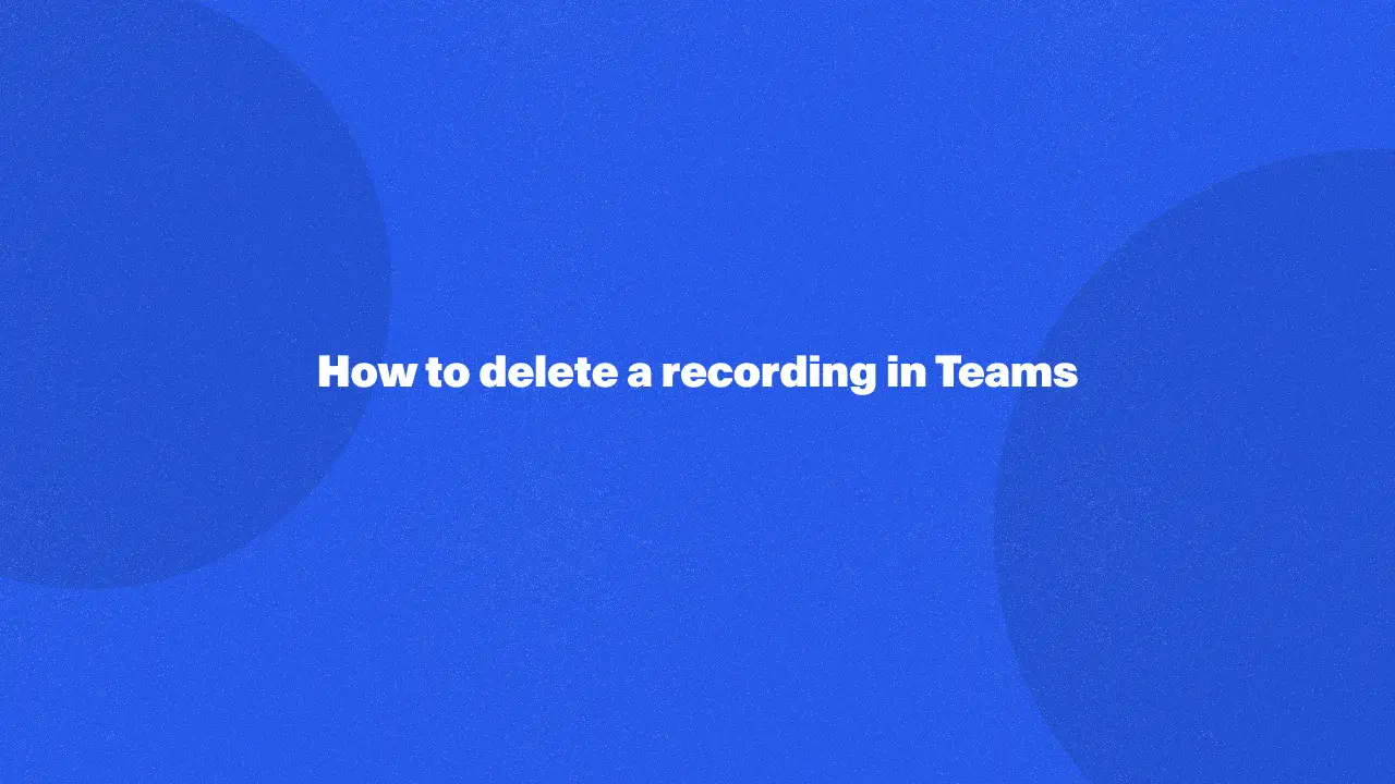 How to delete a recording in Teams in 2024