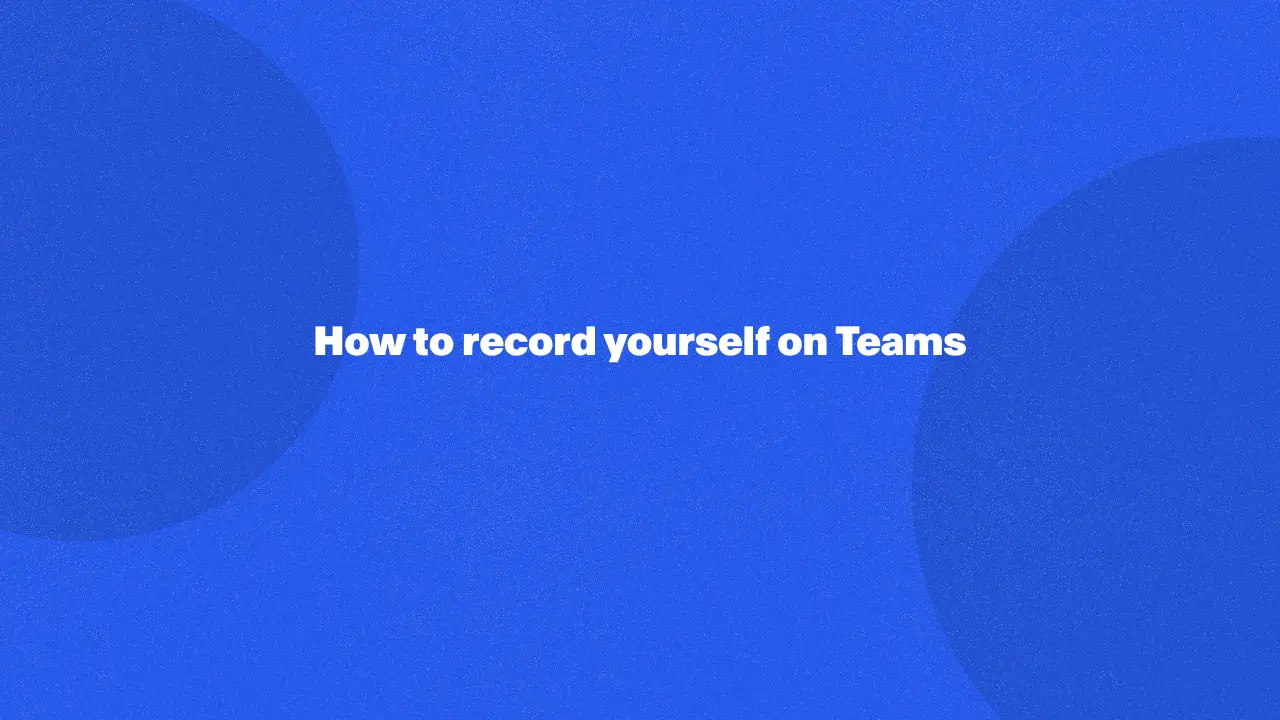 How to record yourself on Teams