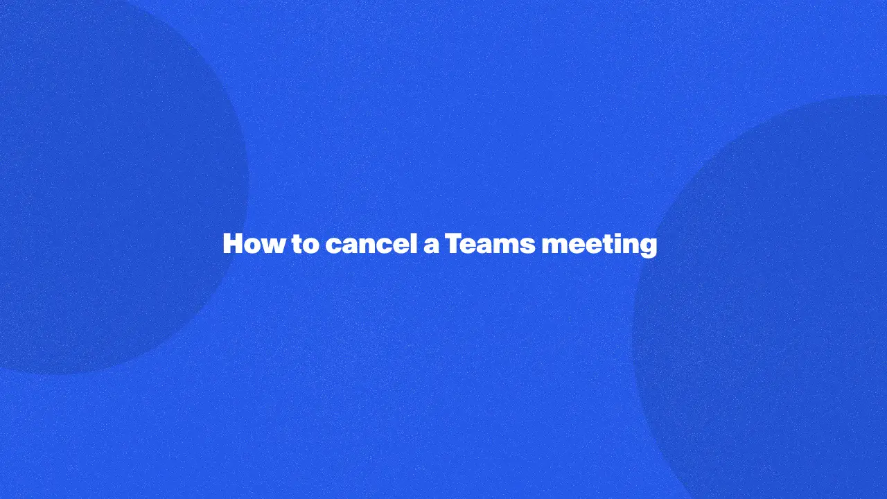 How to cancel a Teams meeting in 2024