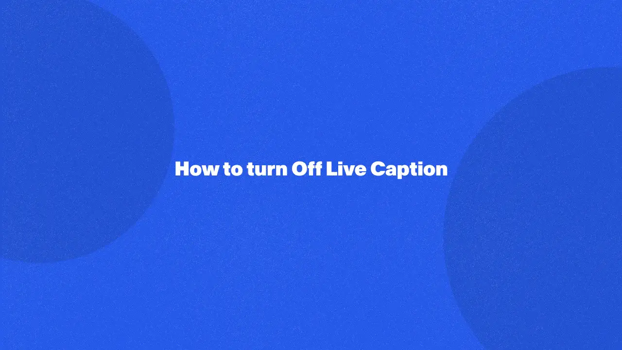 How to turn Off Live Caption