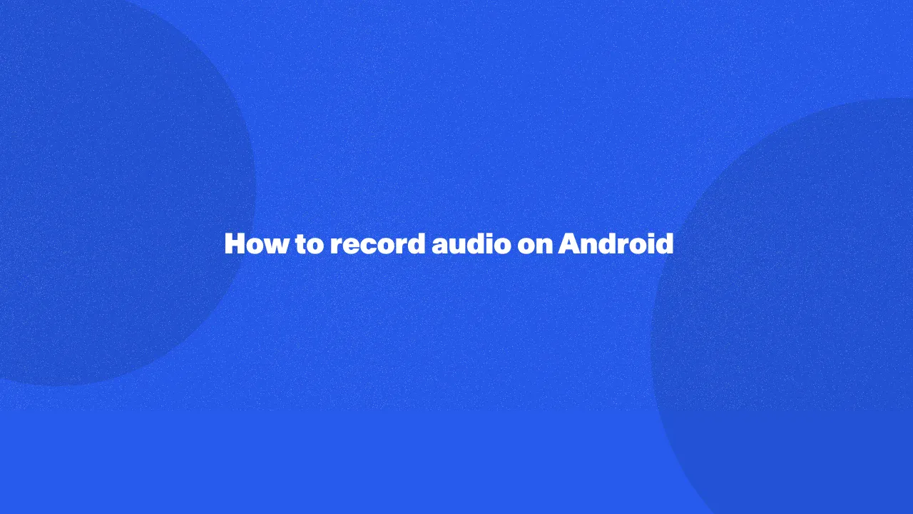 How to record audio on Android