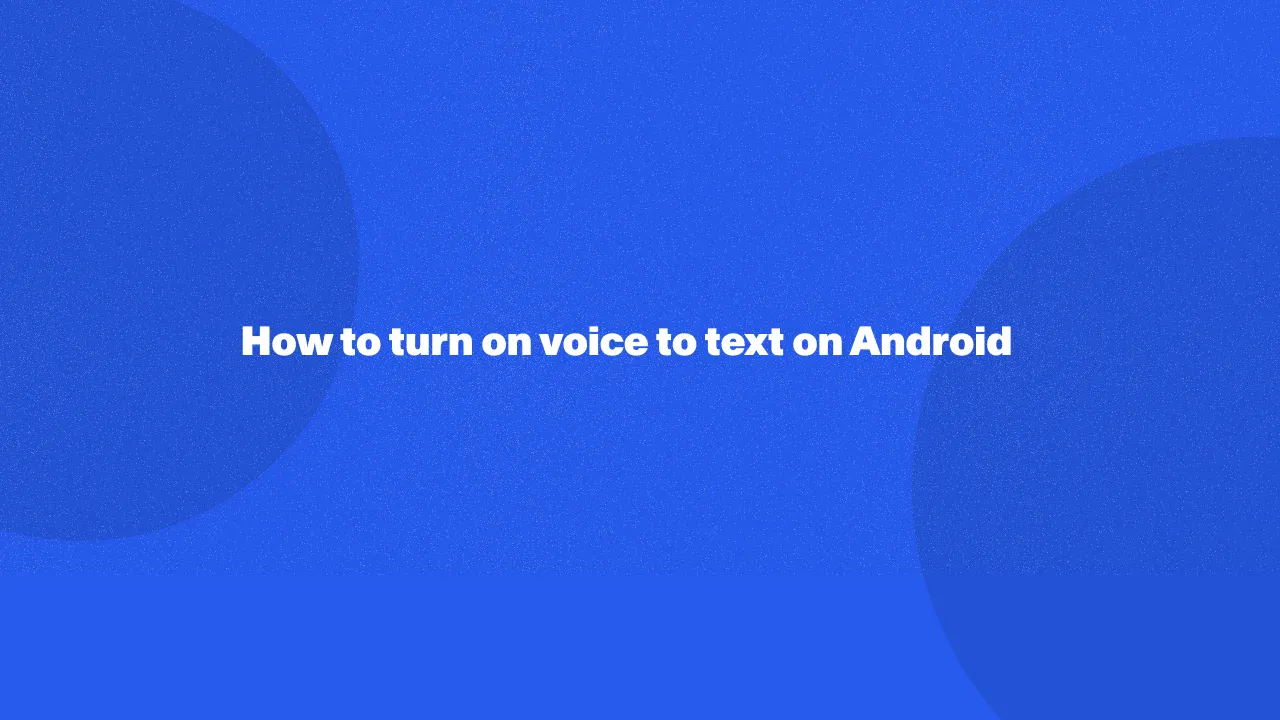 How to turn on voice to text on Android