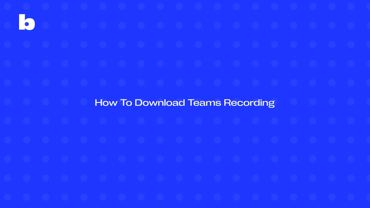 How To Download Teams Recording: Your 2025 Guide