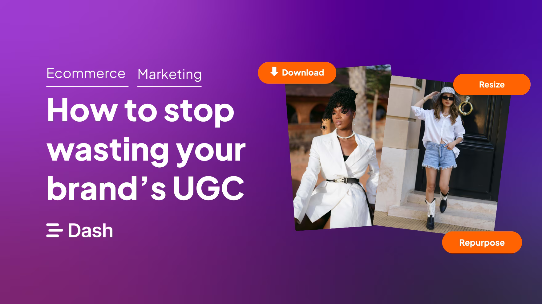 Why your UGC isn’t working (and how you can fix it) 