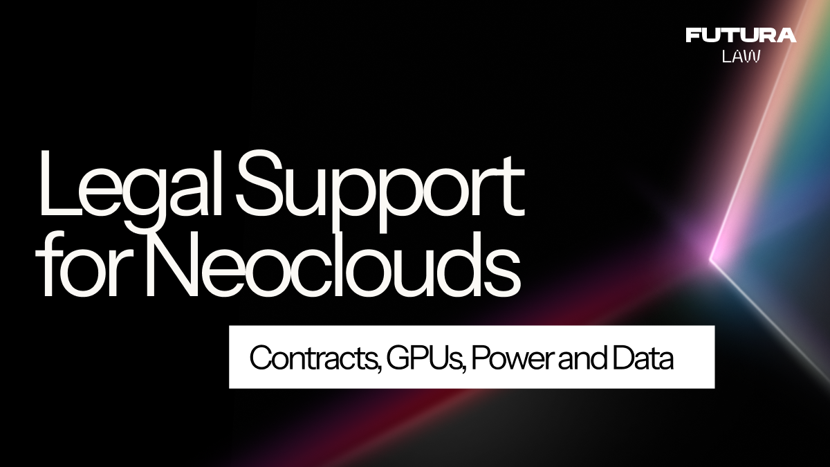 Legal Support for Neoclouds: Contracts, GPUs, Power and Data