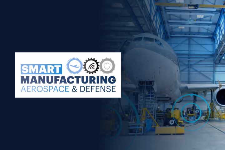 Meet Us at the Smart Manufacturing for Aerospace & Defense Summit