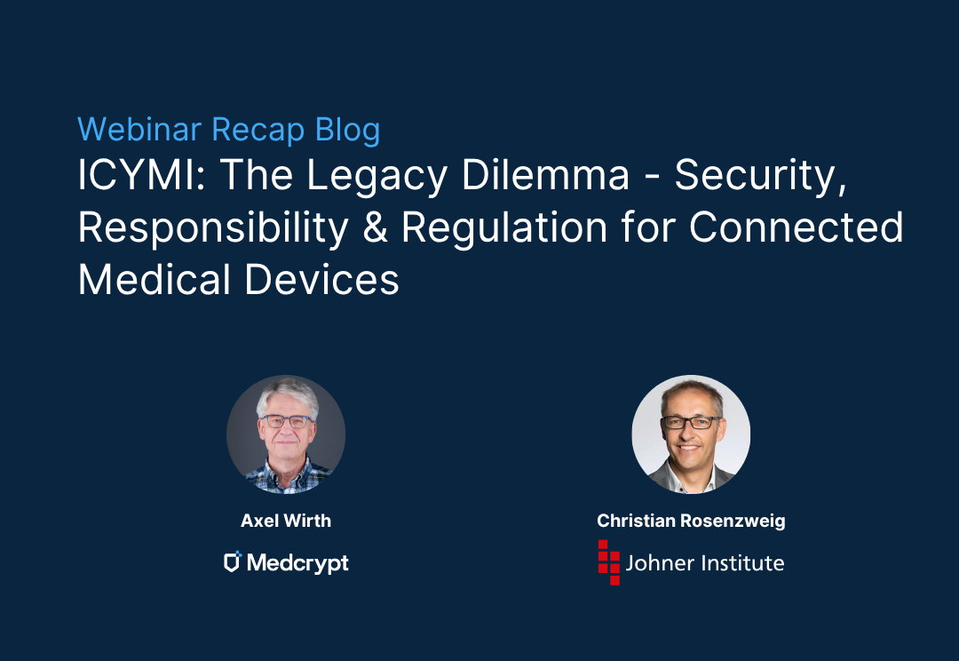 ICYMI: The Legacy Dilemma - Security, Responsibility & Regulation for Connected Medical Devices