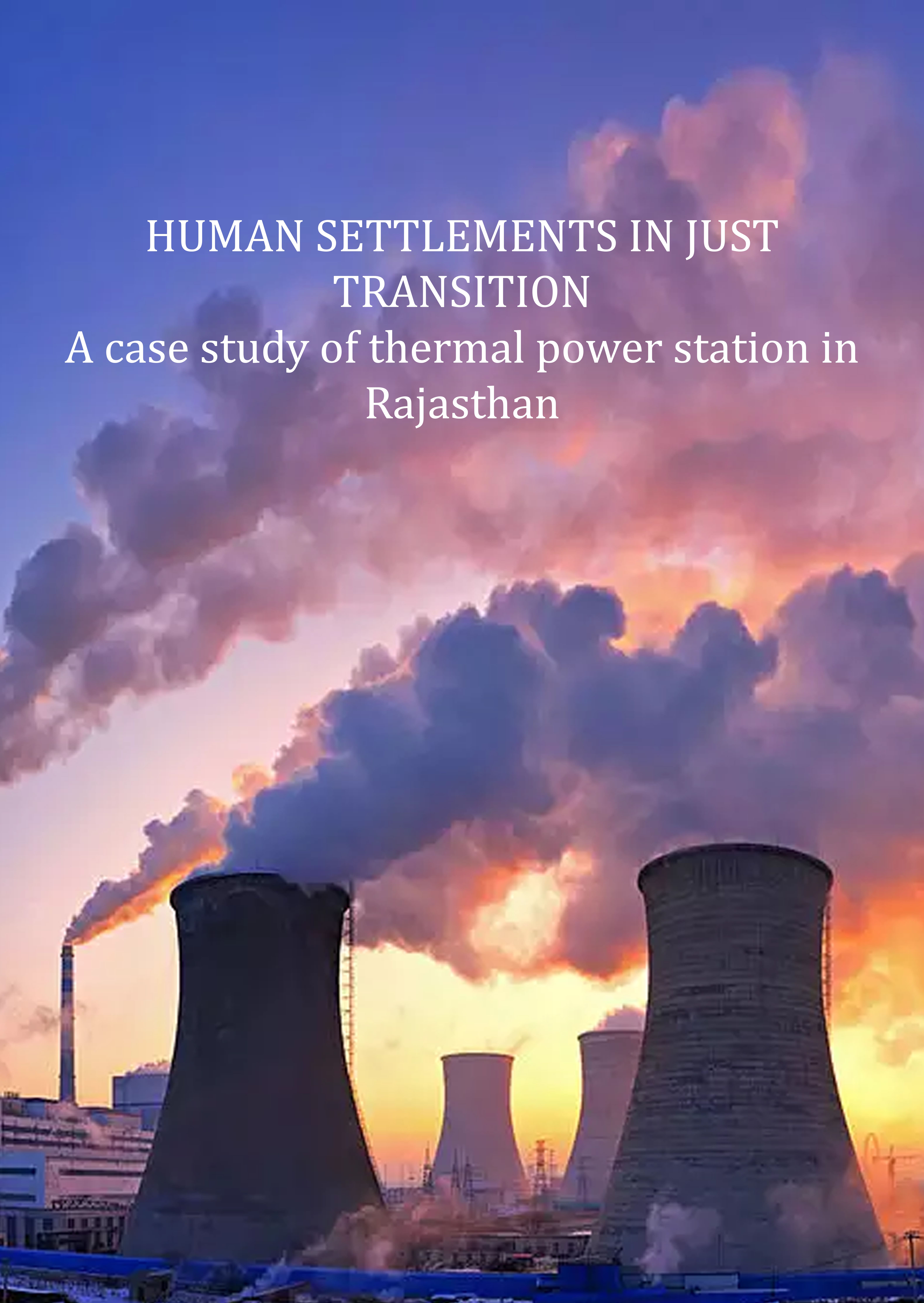 Human Settlements in Just Transition -A case study of thermal power station in Rajasthan
