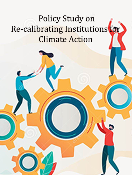 Policy Study on Re-calibrating Institutions for Climate Actions