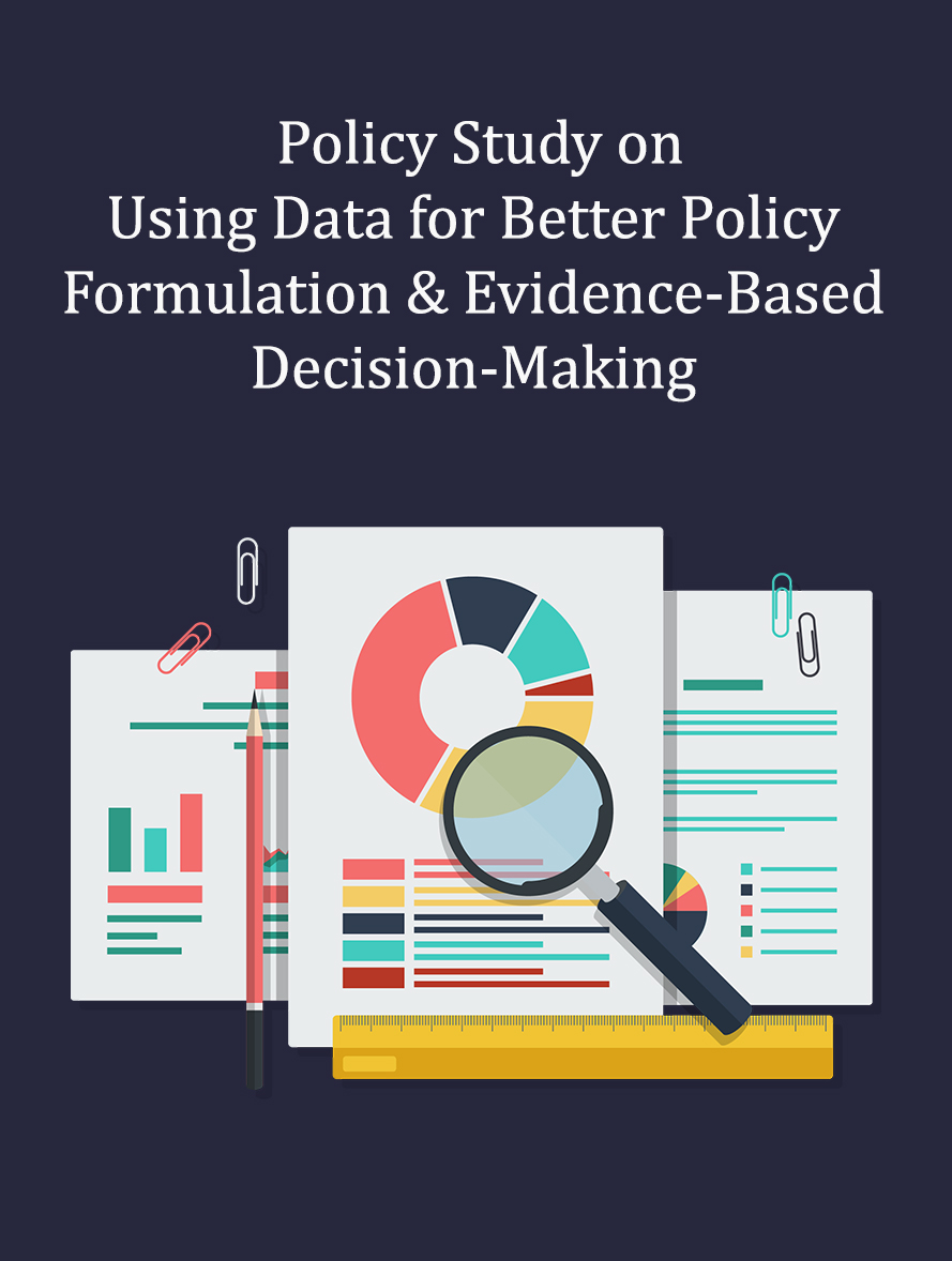 Policy Study on Using Data for Better Policy Formulation and Evidence-based decision making