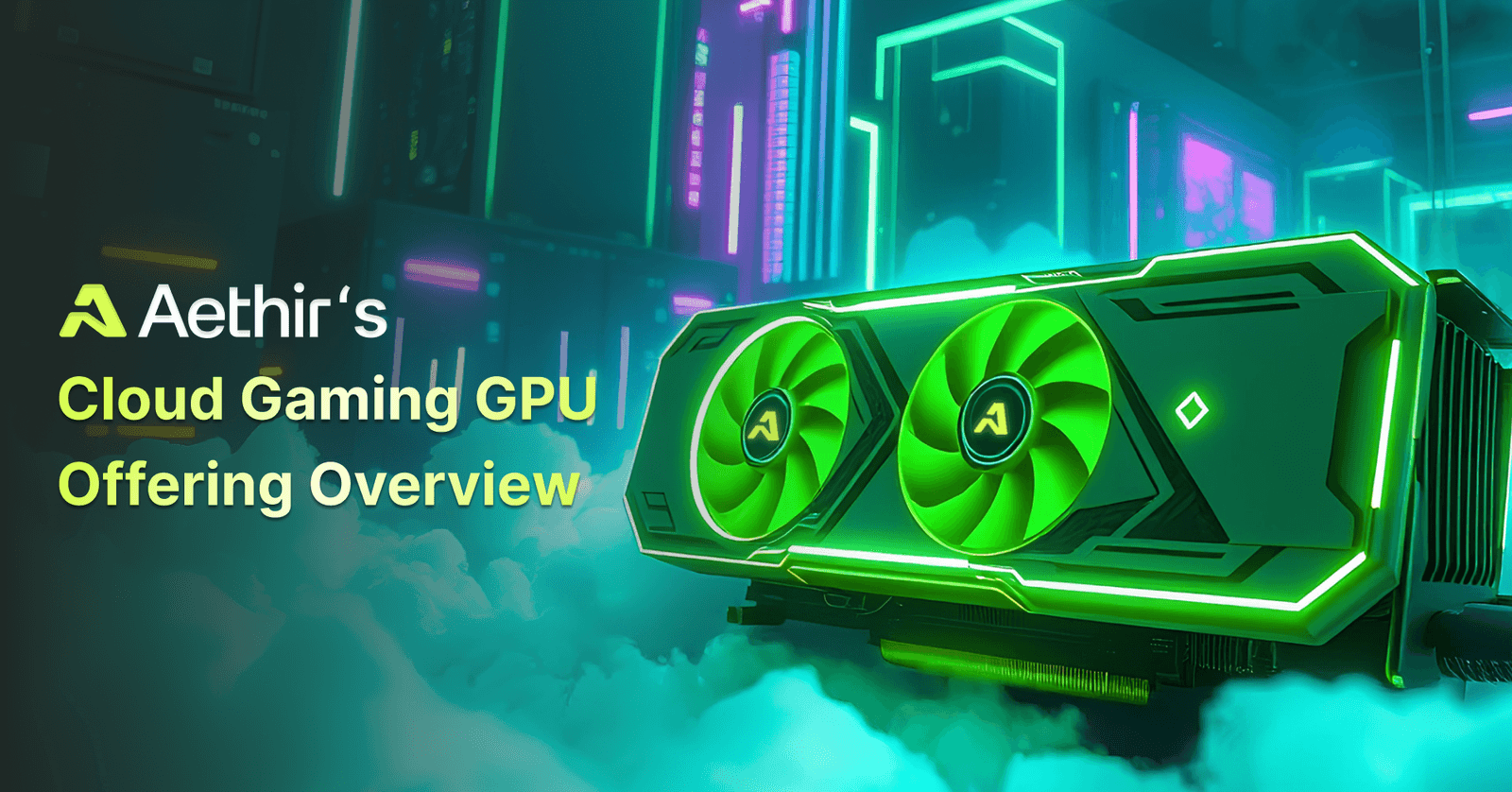 Gpu P Aethir’s Cloud Gaming GPU Offering Overview