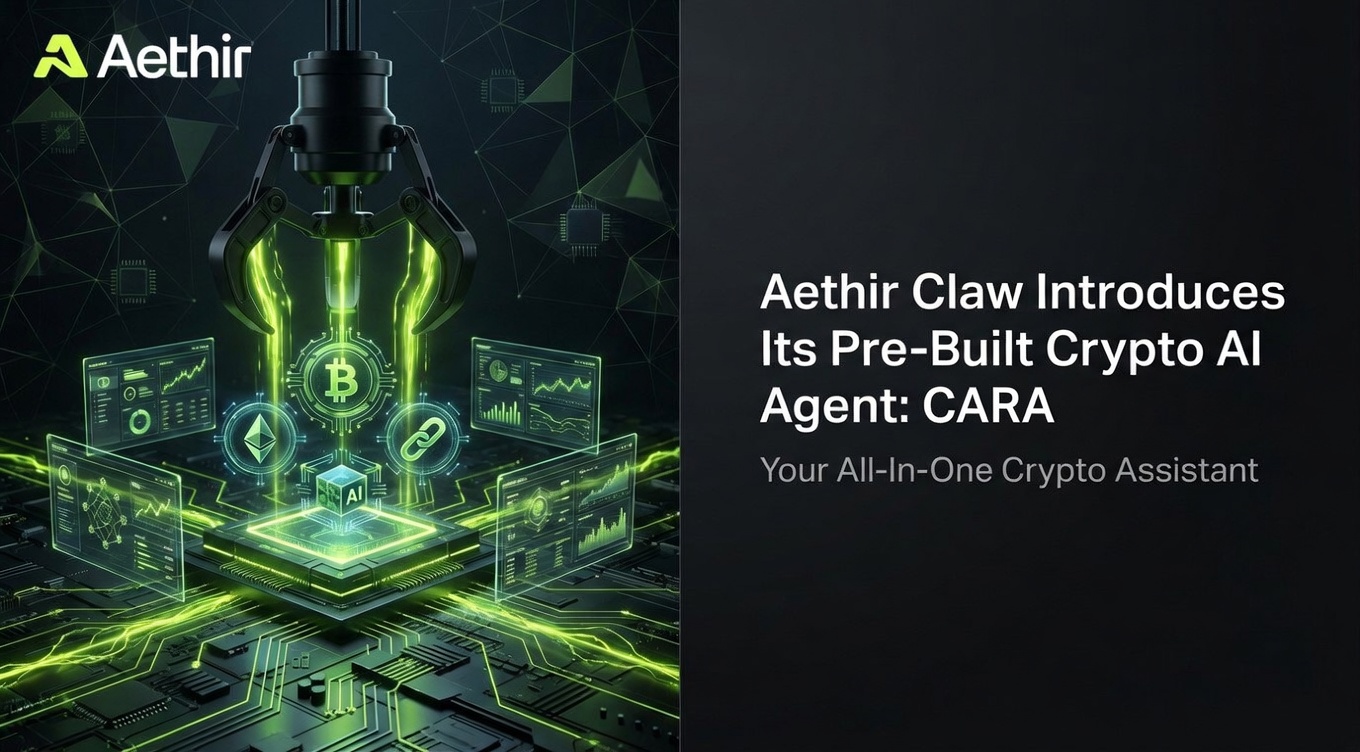 Aethir Claw Introduces Its Pre-Built Crypto AI Agent: CARA 