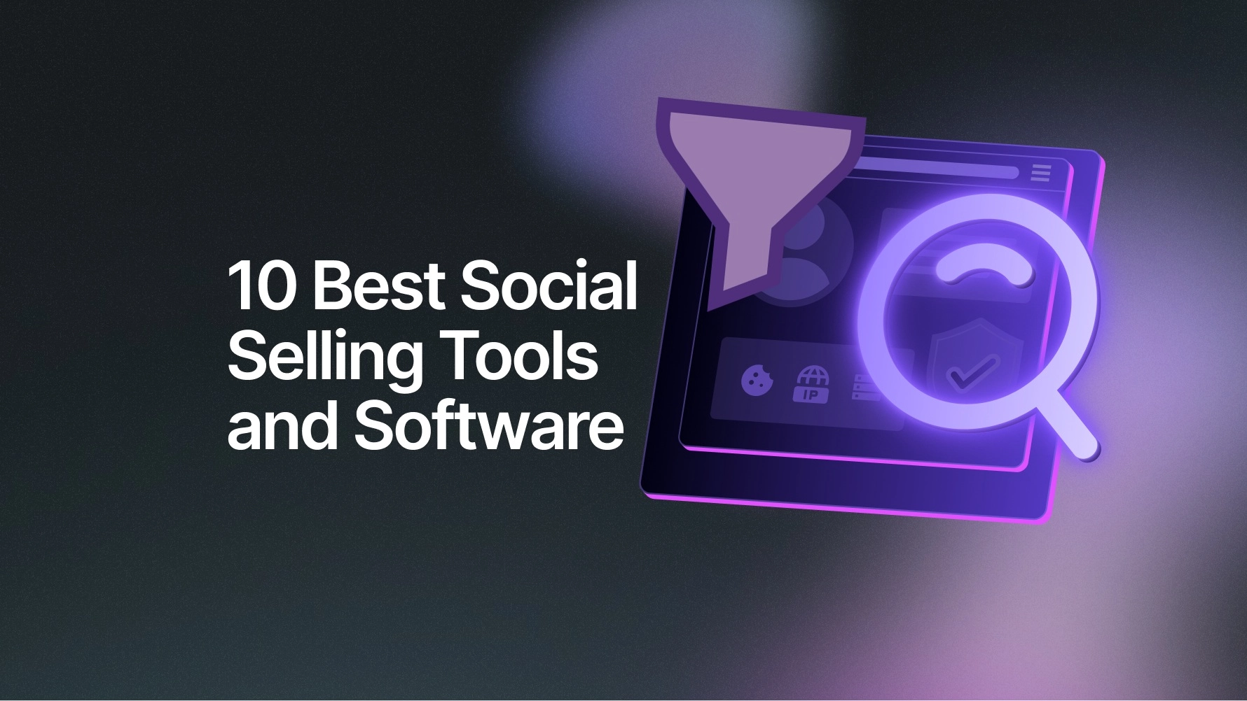 10 Best Social Selling Tools and Software in 2025