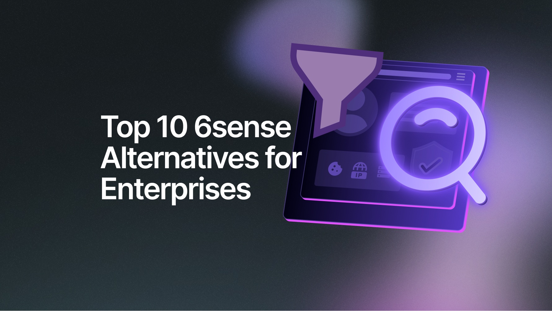 Top 10 6sense Alternatives for Enterprises In 2025