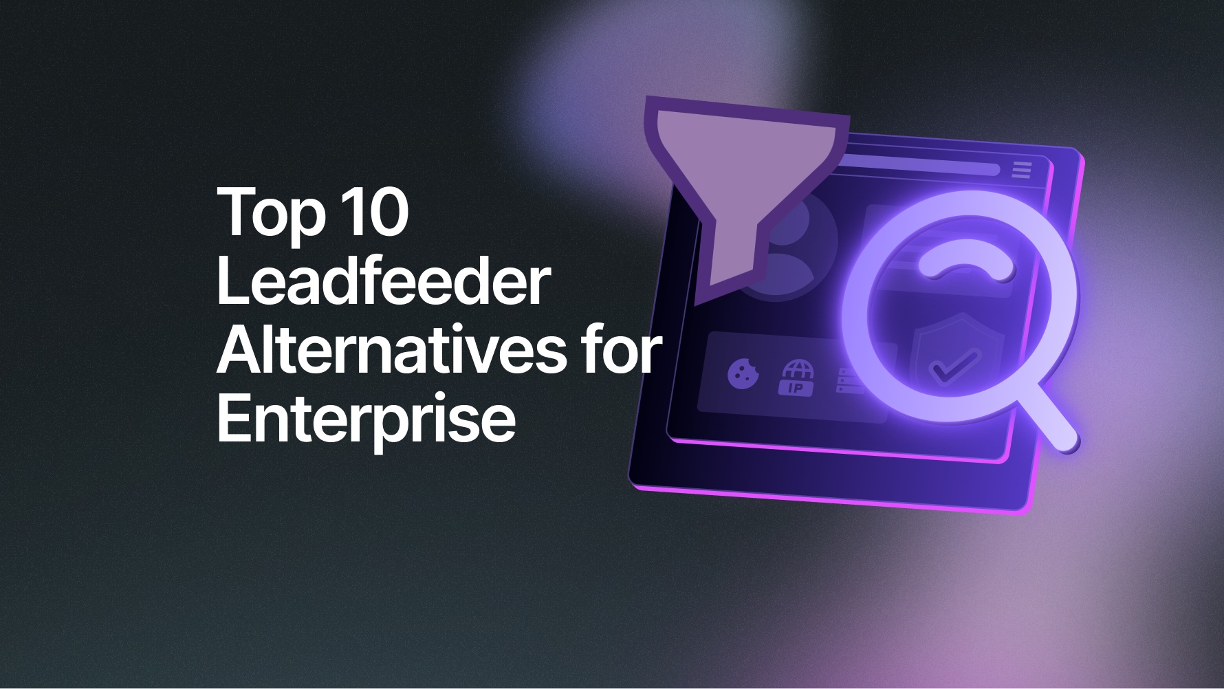Top 10 Leadfeeder Alternatives for Enterprise In 2025