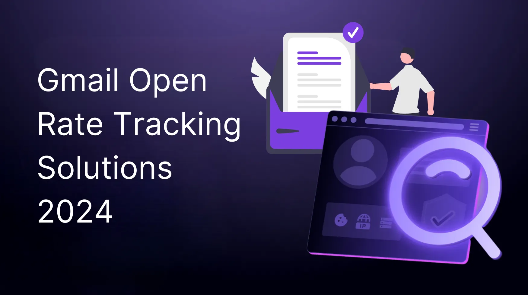 How to Track Email Opens in Gmail 2026: Updates and Solutions