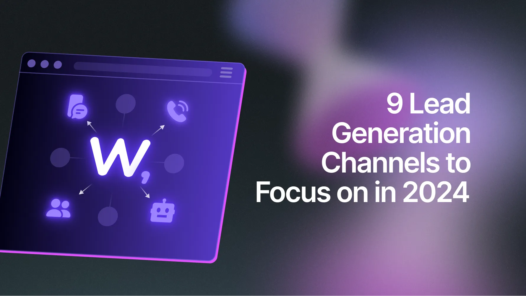 9 Lead Generation Channels to Focus on in 2026