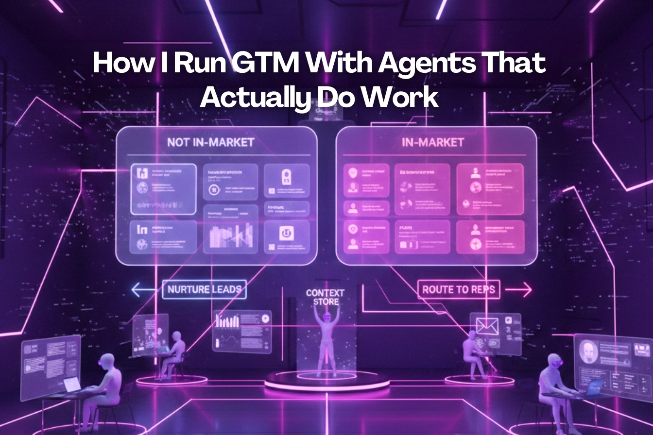How I Run GTM With Agents That Actually Do Work