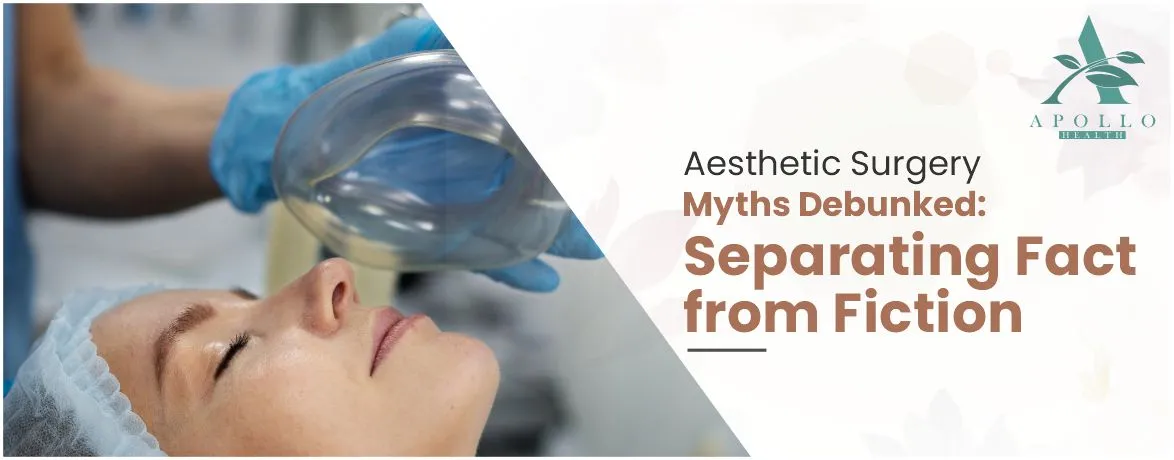 Aesthetic Procedure Myths Debunked: Separating Fact from Fiction